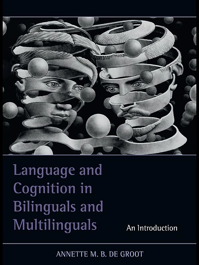 Language and Cognition Bilinguals Multilinguals: An Introduction