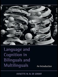 Language and Cognition Bilinguals Multilinguals: An Introduction