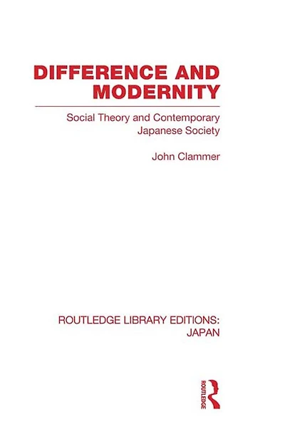 Difference and Modernity: Social Theory Contemporary Japanese Society
