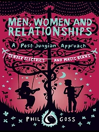 Men, Women and Relationships - A Post-Jungian Approach: Gender Electrics Magic Beans