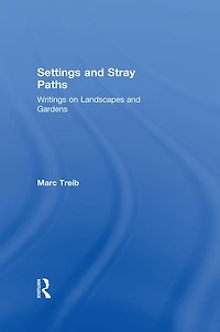 Settings and Stray Paths: Writings on Landscapes Gardens