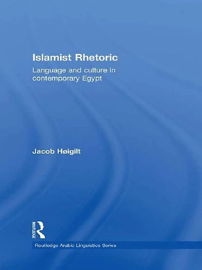 Islamist Rhetoric: Language and Culture Contemporary Egypt