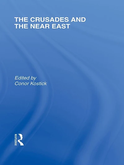 the Crusades and Near East: Cultural Histories