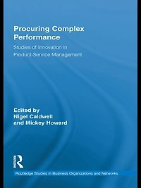 Procuring Complex Performance: Studies of Innovation Product-Service Management