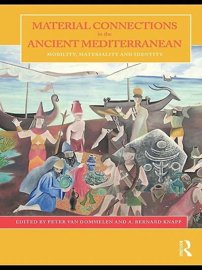 Material Connections the Ancient Mediterranean: Mobility, Materiality and Identity