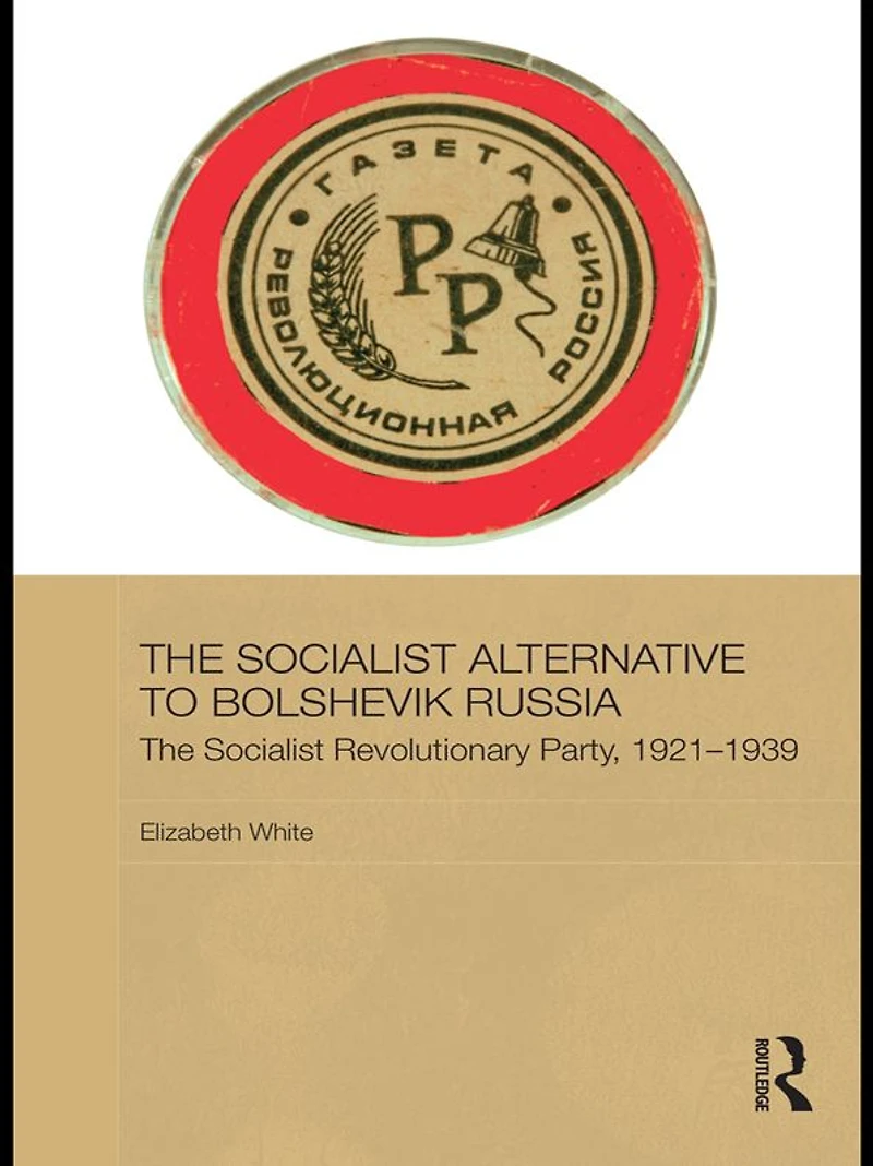 The Socialist Alternative to Bolshevik Russia: Revolutionary Party, 1921-39