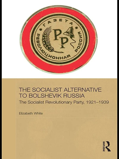 The Socialist Alternative to Bolshevik Russia: Revolutionary Party, 1921-39