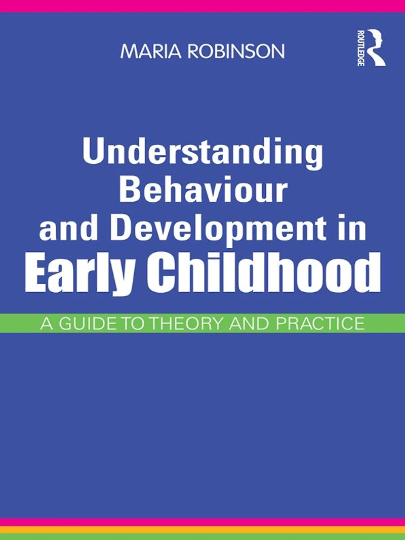 Understanding Behaviour and Development Early Childhood: A Guide to Theory Practice