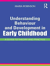 Understanding Behaviour and Development Early Childhood: A Guide to Theory Practice
