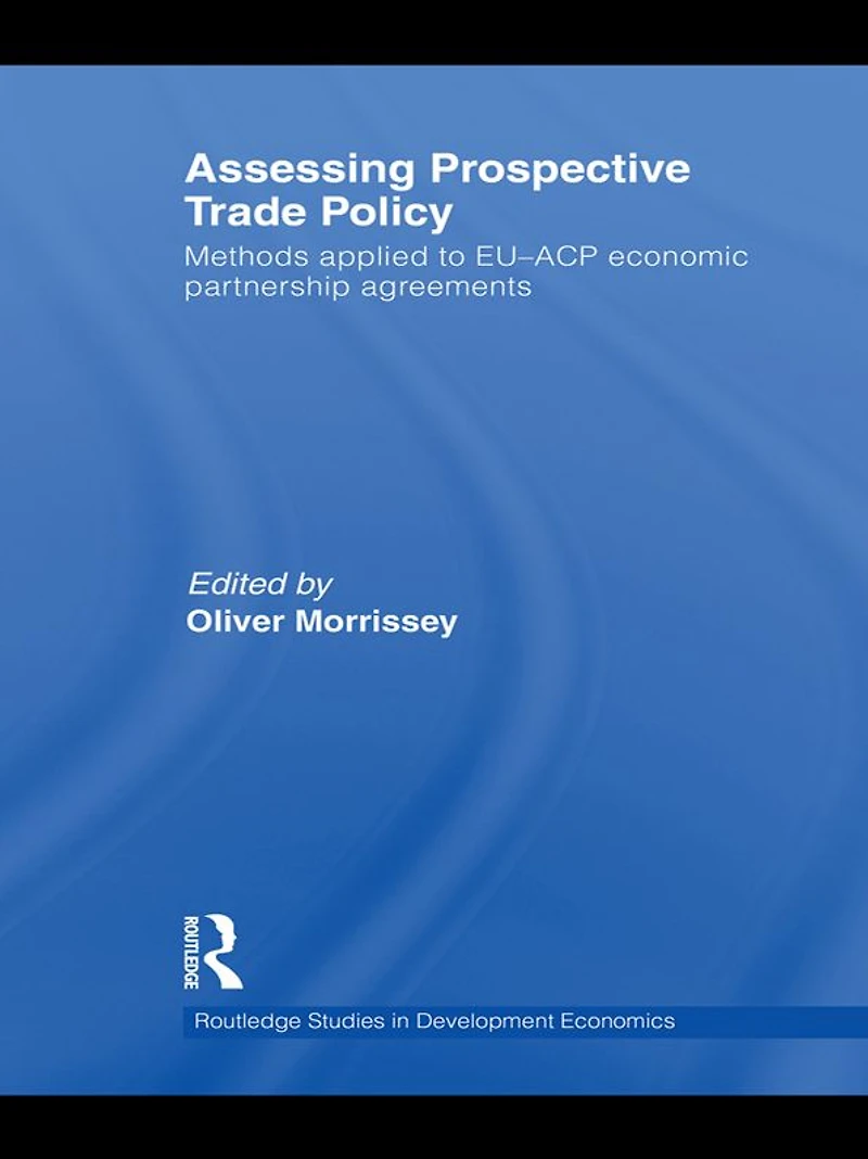 Assessing Prospective Trade Policy: Methods Applied to EU-ACP Economic Partnership Agreements