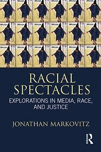 Racial Spectacles: Explorations in Media, Race, and Justice