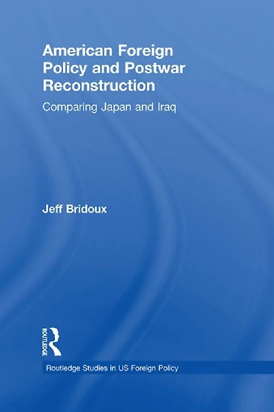 American Foreign Policy and Postwar Reconstruction: Comparing Japan and Iraq