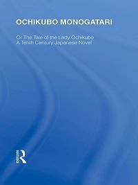 Ochikubo Monogatari or the Tale of Lady Ochikubo: A Tenth Century Japanese Novel