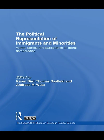 The Political Representation of Immigrants and Minorities: Voters, Parties Parliaments Liberal Democracies