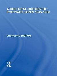 A Cultural History of Postwar Japan: 1945-1980