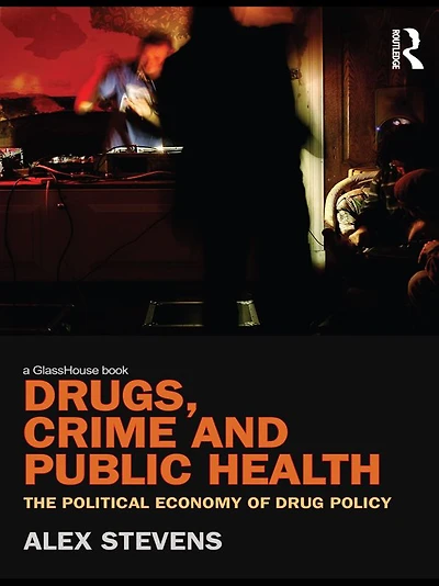Drugs, Crime and Public Health: The Political Economy of Drug Policy