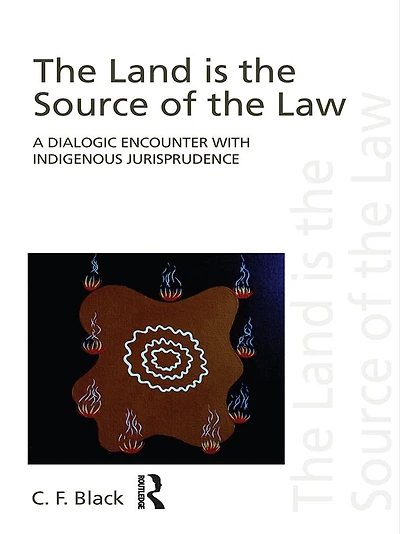 the Land is Source of Law: A Dialogic Encounter with Indigenous Jurisprudence