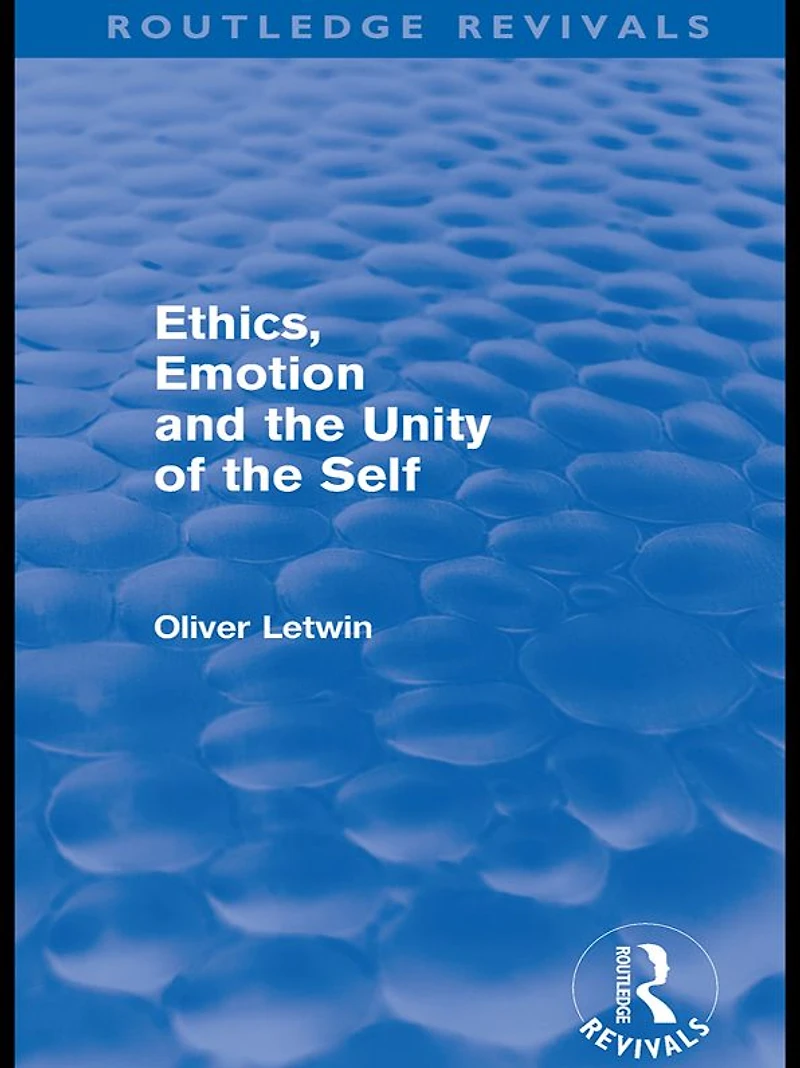 Ethics, Emotion and the Unity of Self (Routledge Revivals)