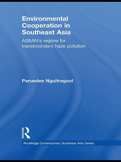 Environmental Cooperation Southeast Asia: ASEAN's Regime for Trans-boundary Haze Pollution