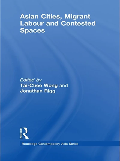 Asian Cities, Migrant Labor and Contested Spaces