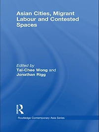 Asian Cities, Migrant Labor and Contested Spaces