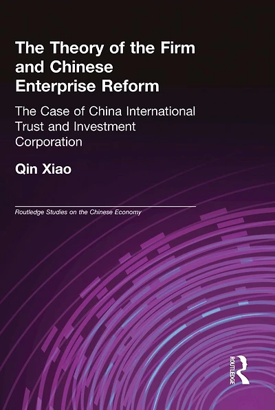 The Theory of Firm and Chinese Enterprise Reform: Case China International Trust Investment Corporation