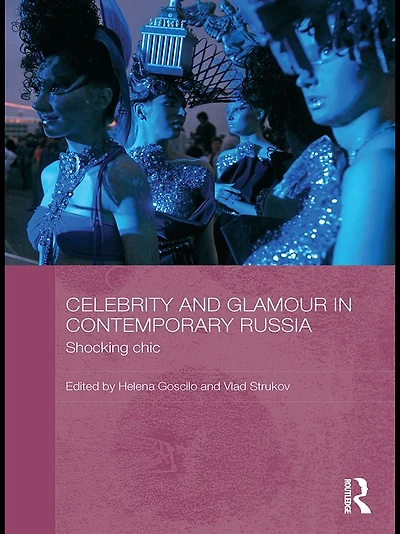 Celebrity and Glamour Contemporary Russia: Shocking Chic