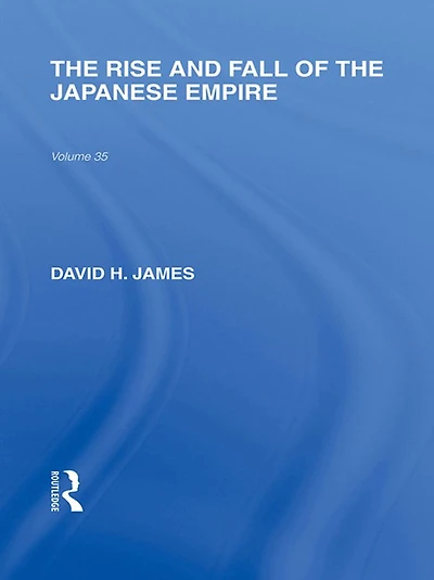 The Rise and Fall of the Japanese Empire
