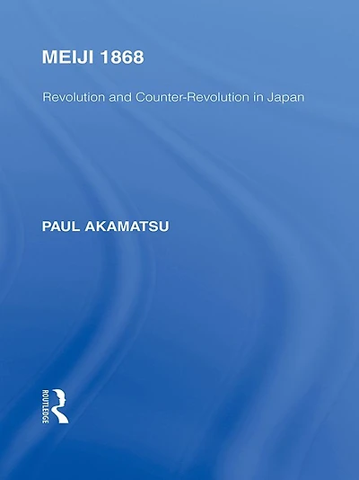 Meiji 1868: Revolution and Counter-Revolution Japan
