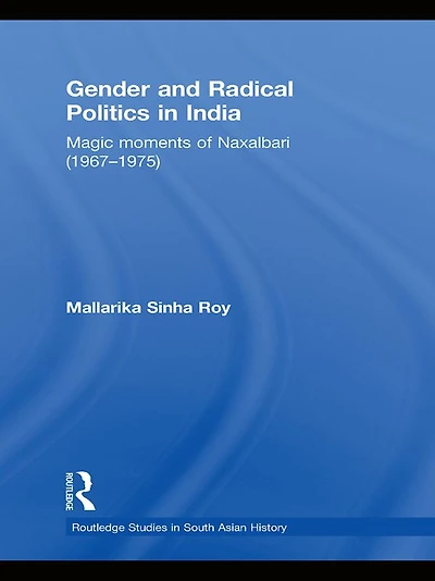 Gender and Radical Politics India: Magic Moments of Naxalbari (1967-1975)