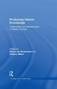 Producing Islamic Knowledge: Transmission and dissemination Western Europe