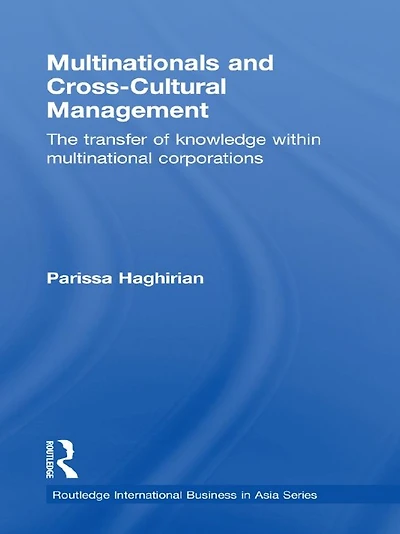 Multinationals and Cross-Cultural Management: The Transfer of Knowledge within Multinational Corporations
