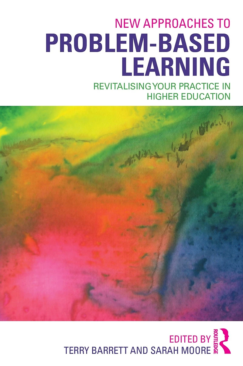 New Approaches to Problem-based Learning: Revitalising Your Practice Higher Education