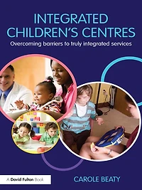 Integrated Children's Centres: Overcoming Barriers to Truly Services