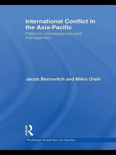 International Conflict the Asia-Pacific: Patterns, Consequences and Management