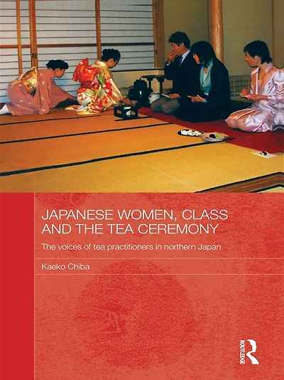 Japanese Women, Class and The tea Ceremony: voices of practitioners northern Japan