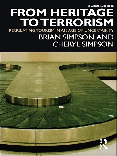 From Heritage to Terrorism: Regulating Tourism an Age of Uncertainty