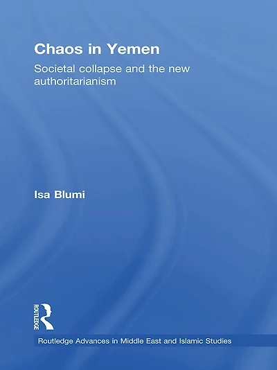 Chaos Yemen: Societal Collapse and the New Authoritarianism