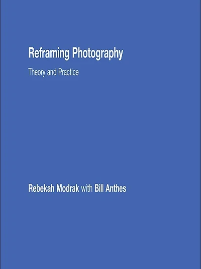 Reframing Photography: Theory and Practice