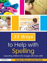33 Ways to Help with Spelling: Supporting Children who Struggle Basic Skills
