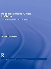 Policing Serious Crime China: From 'Strike Hard' to 'Kill Fewer'