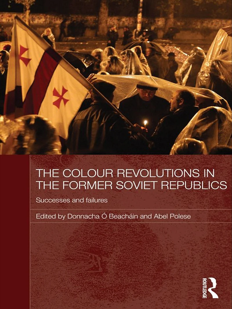 the Colour Revolutions Former Soviet Republics: Successes and Failures
