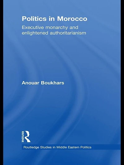 Politics Morocco: Executive Monarchy and Enlightened Authoritarianism