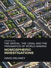 the Spatial, Legal and Pragmatics of World-Making: Nomospheric Investigations