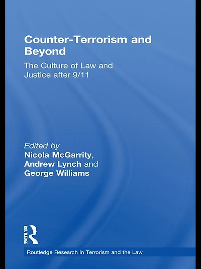 Counter-Terrorism and Beyond: The Culture of Law Justice After 9/11