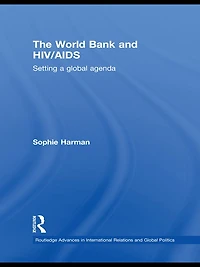 The World Bank and HIV/AIDS: Setting a global agenda