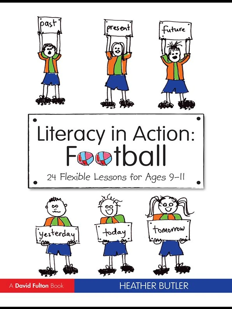 Literacy Action: Football: 24 Flexible Lessons for Ages 9-11