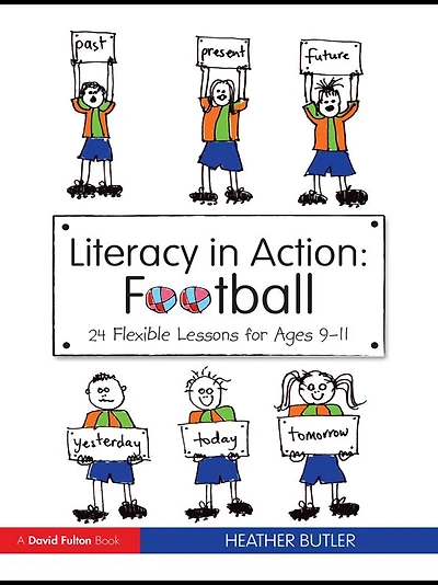 Literacy Action: Football: 24 Flexible Lessons for Ages 9-11