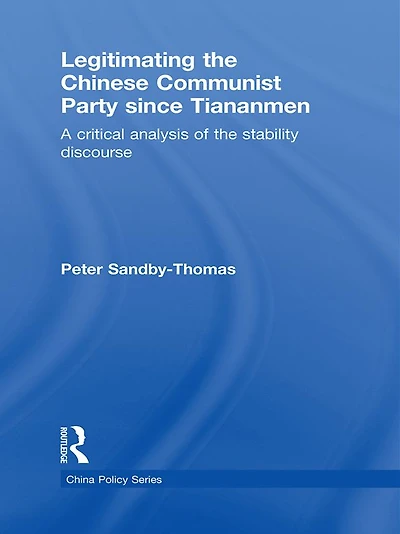Legitimating the Chinese Communist Party Since Tiananmen: A Critical Analysis of Stability Discourse