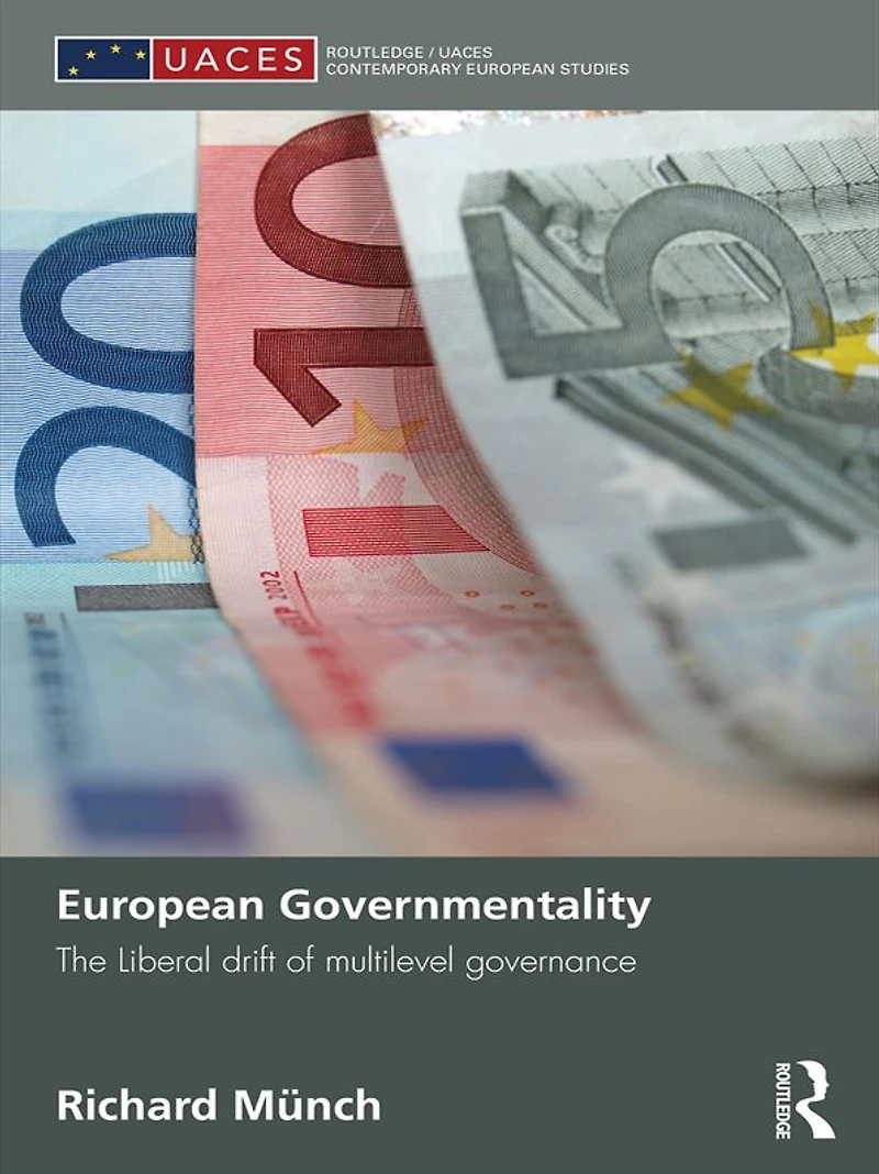 European Governmentality: The Liberal Drift of Multilevel Governance